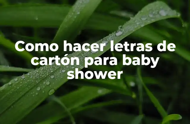 Como Hacer Letras de Cartón para Baby Shower