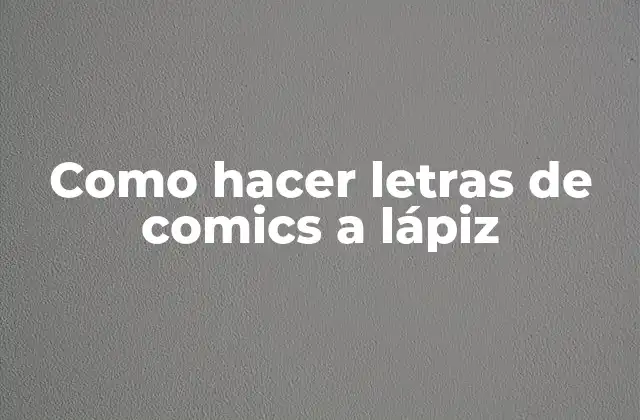 ¿Qué son las letras de comics a lápiz?