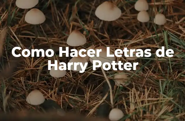 Como Hacer Letras de Harry Potter
