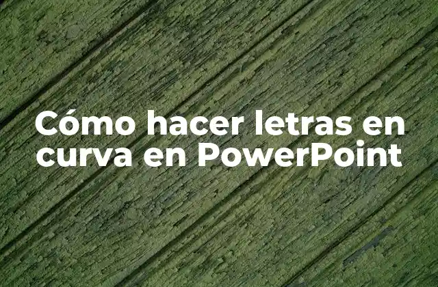 Cómo Hacer Letras en Curva en Powerpoint
