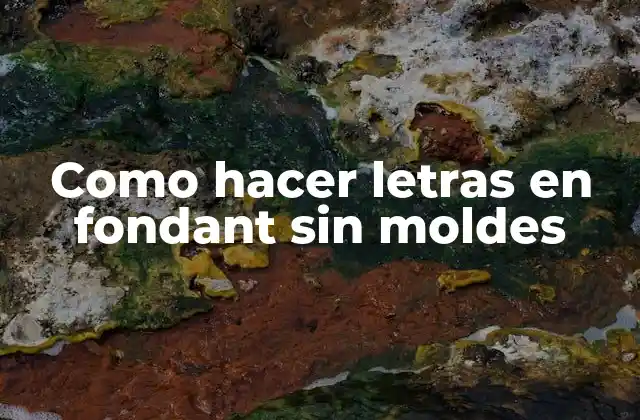 Como Hacer Letras en Fondant sin Moldes