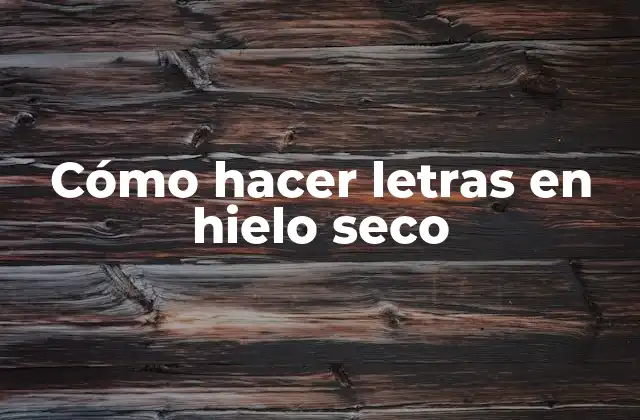 Cómo Hacer Letras en Hielo Seco