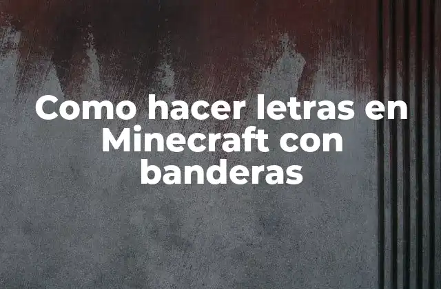 Como Hacer Letras en Minecraft con Banderas