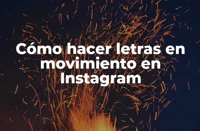 Cómo Hacer Letras en Movimiento en Instagram