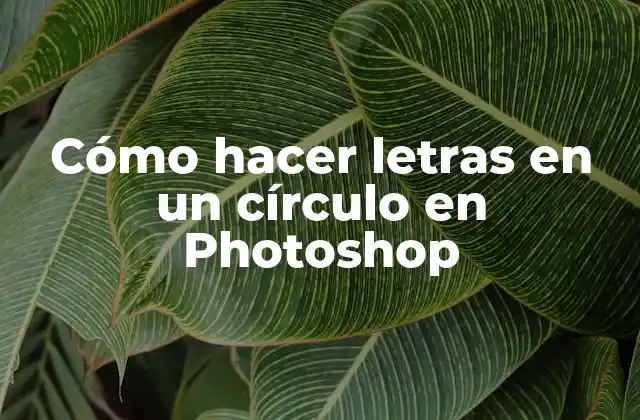Cómo Hacer Letras en un Círculo en Photoshop