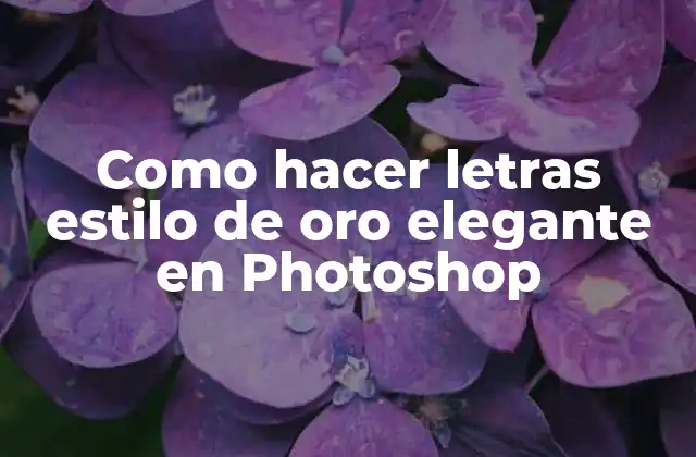 Como Hacer Letras Estilo de Oro Elegante en Photoshop