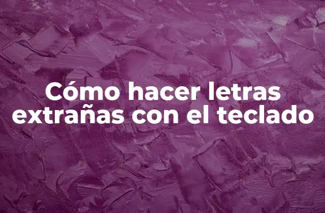 Cómo Hacer Letras Extrañas con el Teclado 2 Cómo hacer letras extrañas con el teclado