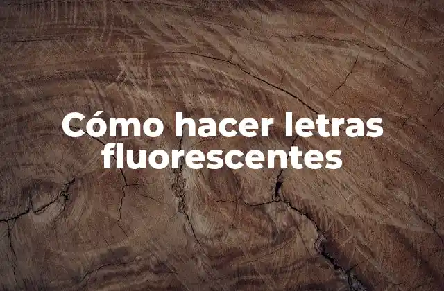 Cómo Hacer Letras Fluorescentes