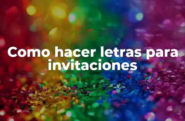 Como Hacer Letras para Invitaciones