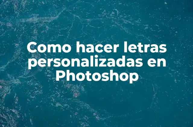 Como Hacer Letras Personalizadas en Photoshop