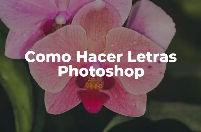 Como Hacer Letras Photoshop