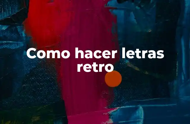 ¿Qué son las letras retro?
