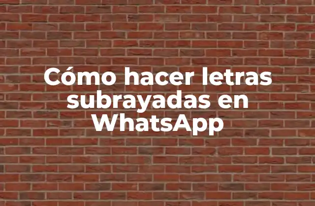 Cómo Hacer Letras Subrayadas en Whatsapp