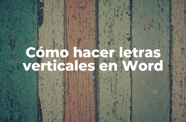Cómo Hacer Letras Verticales en Word 2 ¿Qué son las letras verticales en Word?