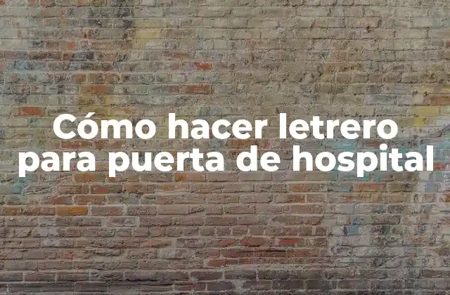Cómo Hacer Letrero para Puerta de Hospital