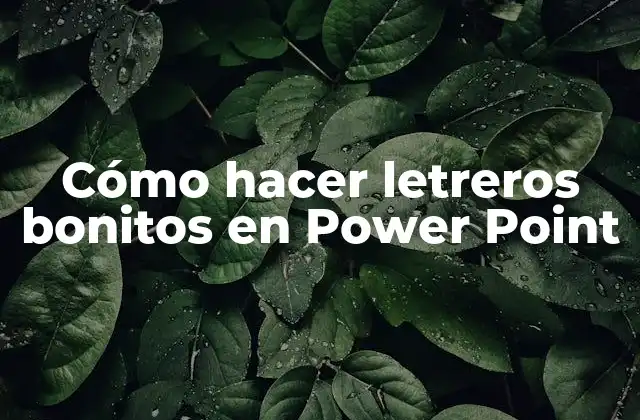 Cómo Hacer Letreros Bonitos en Power Point