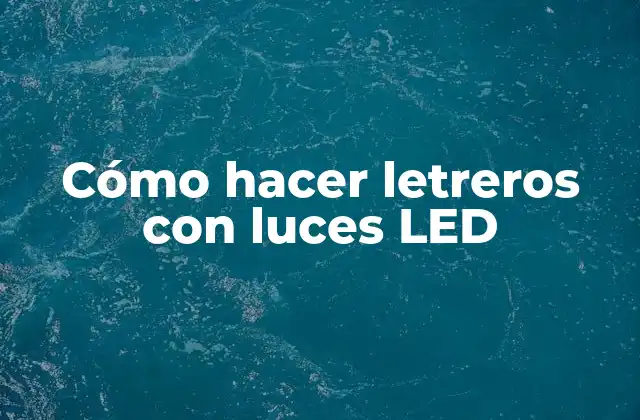 Cómo Hacer Letreros con Luces Led