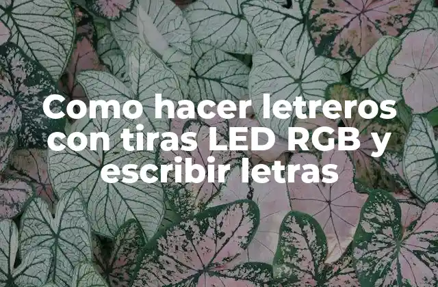 Como Hacer Letreros con Tiras Led Rgb y Escribir Letras
