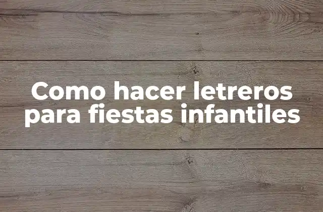 Como Hacer Letreros para Fiestas Infantiles