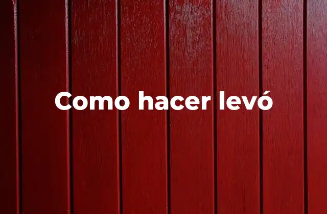 Como Hacer Levó