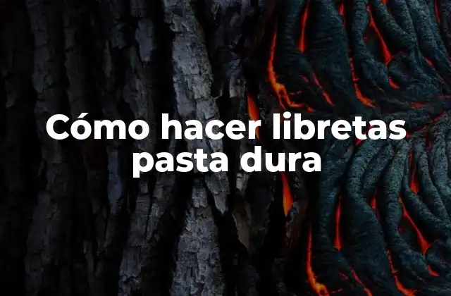 Cómo Hacer Libretas Pasta Dura