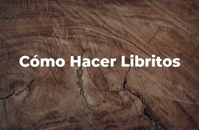 Cómo Hacer Libritos