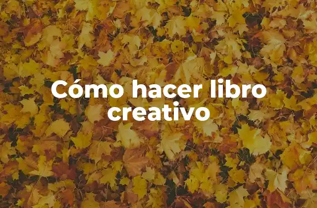 Cómo Hacer Libro Creativo