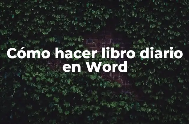 Cómo Hacer Libro Diario en Word