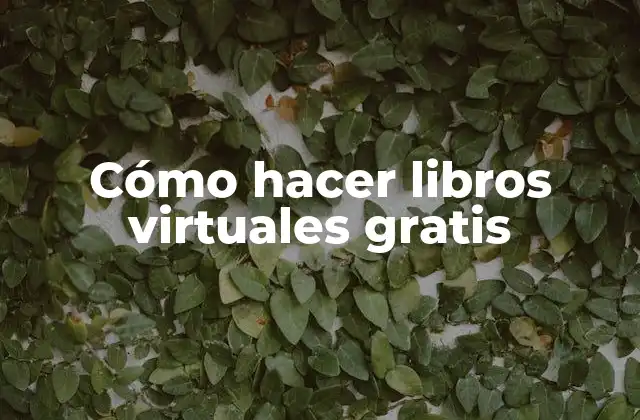 Cómo Hacer Libros Virtuales Gratis