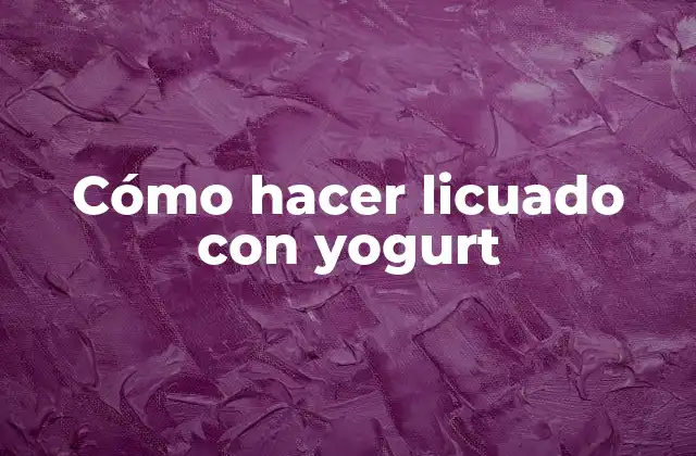 Cómo Hacer Licuado con Yogurt