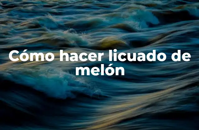 Cómo Hacer Licuado de Melón
