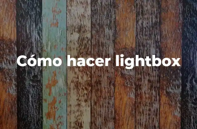 Cómo Hacer Lightbox 2 Lightbox - ¿Qué es y para qué sirve?