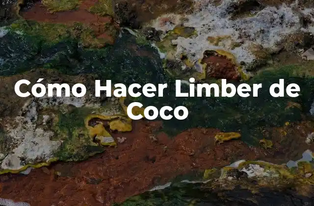 Cómo Hacer Limber de Coco