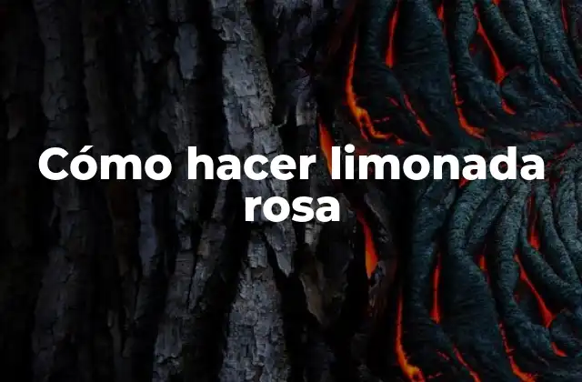 Cómo Hacer Limonada Rosa