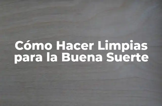 Cómo Hacer Limpias para la Buena Suerte