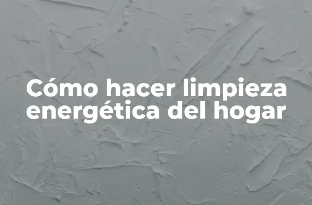 Cómo Hacer Limpieza Energética Del Hogar