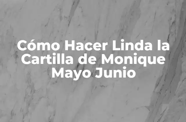 ¿Qué es la Cartilla de Monique Mayo Junio?