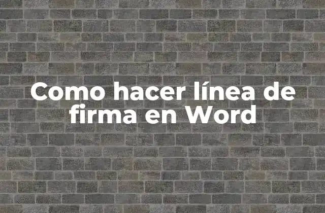 Como Hacer Línea de Firma en Word