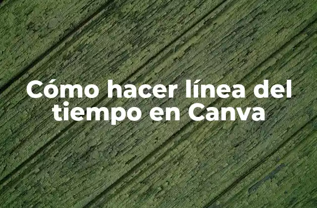 Cómo Hacer Línea Del Tiempo en Canva