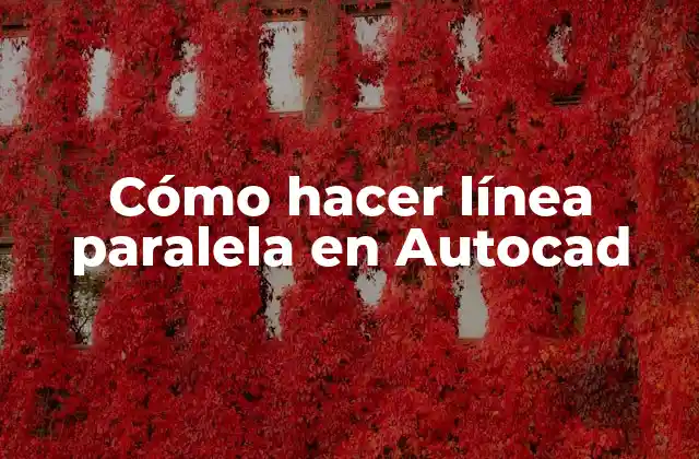 Cómo Hacer Línea Paralela en Autocad