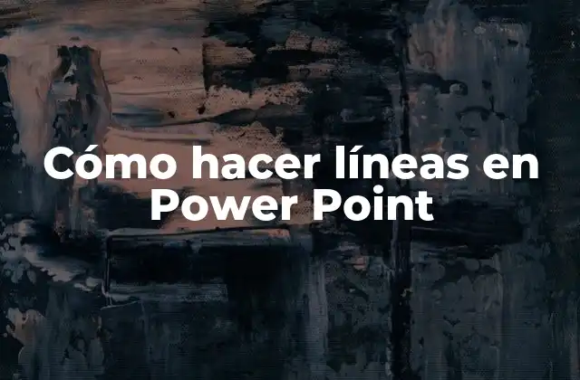 Cómo Hacer Líneas en Power Point 2 ¿Qué son las líneas en Power Point?