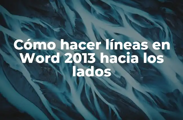 Cómo Hacer Líneas en Word 2013 hacia los Lados