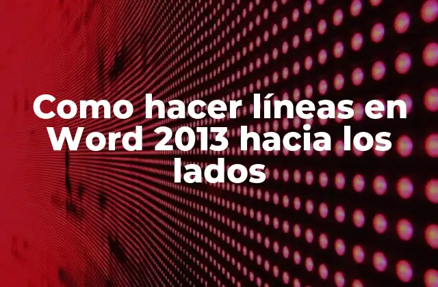Como Hacer Líneas en Word 2013 hacia los Lados