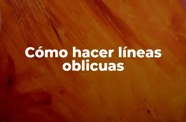 Cómo Hacer Líneas Oblicuas