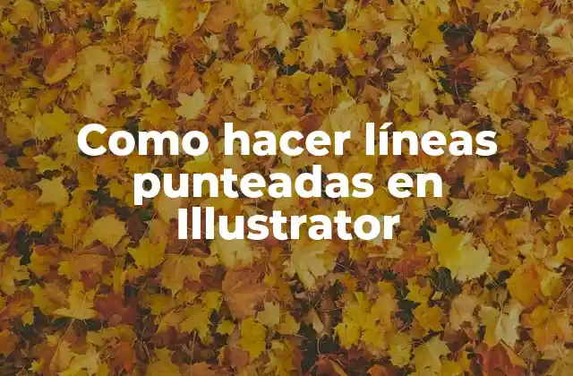 Como Hacer Líneas Punteadas en Illustrator