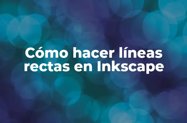 Cómo Hacer Líneas Rectas en Inkscape