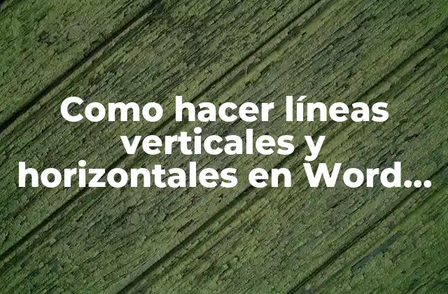 Como Hacer Líneas Verticales y Horizontales en Word 2013