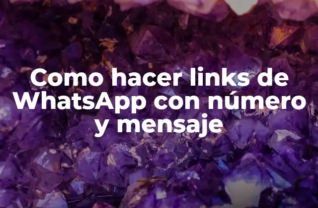 Como Hacer Links de Whatsapp con Número y Mensaje