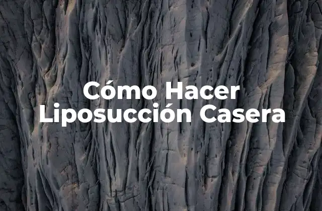 Cómo Hacer Liposucción Casera