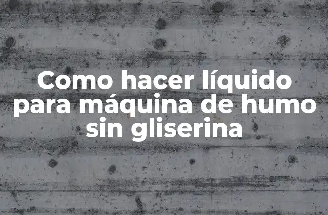 Como Hacer Líquido para Máquina de Humo sin Gliserina